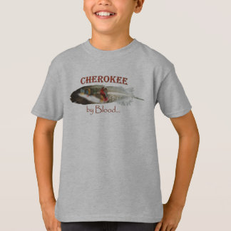 Cherokee by Blood T Shirt