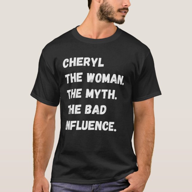 Cheryl The Woman The Myth The Bad Influence T Shirt (Framsida)