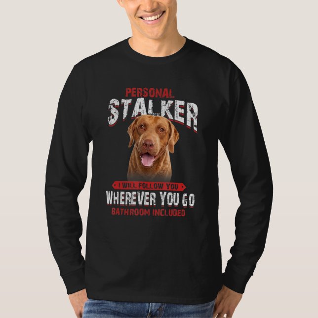 Chesapeake Bay Retriever Personal Stalker I F T Shirt (Framsida)