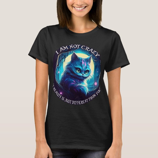 Cheshire Cat jag är inte galen T Shirt (Framsida)