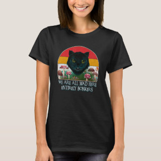 Chesire Cat We Are All Mad Here Funny Mad Hatter A T Shirt