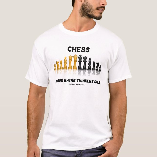 Chess a play where Thinkers Rule (Chess Set) T Shirt (Framsida)