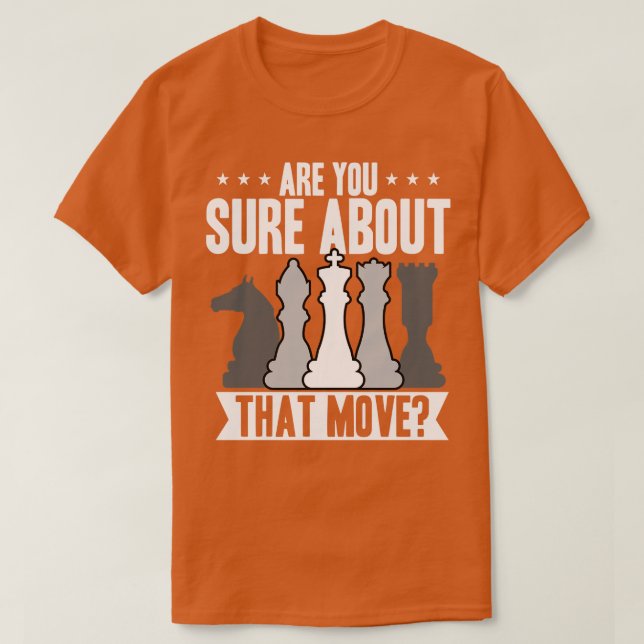 Chess, är du säker på att du rör dig? t shirt (Design framsida)
