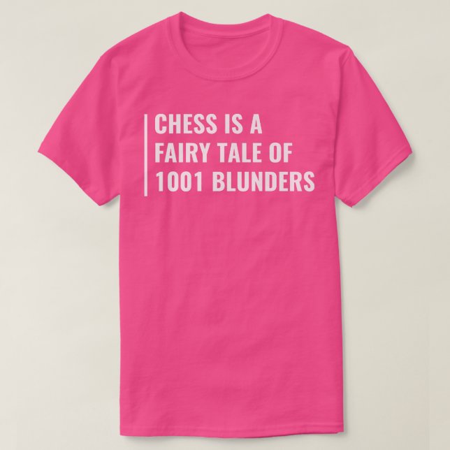 Chess är en Fairy Tale of 1001 Blunders T Shirt (Design framsida)