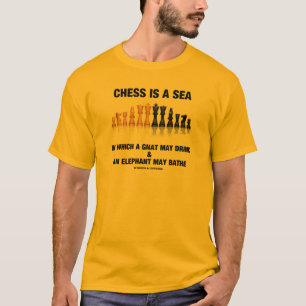 Chess är ett hav där Gnat kan dricka elefant T Shirt