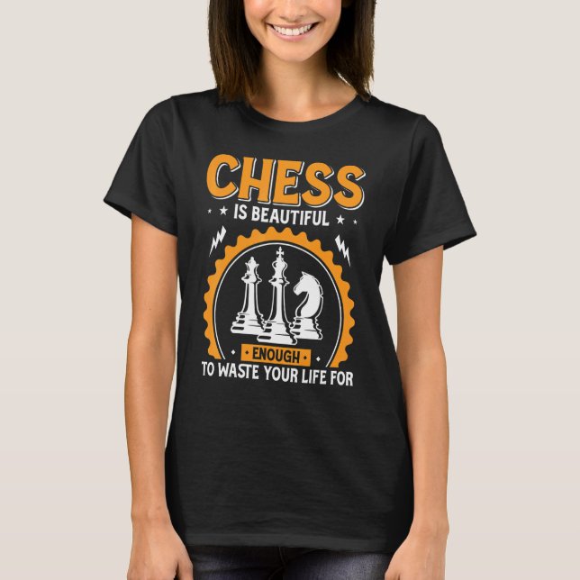 Chess är ett vackert citat av spelet Chess Biet T Shirt (Framsida)