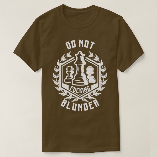 Chess är inte Blunder Chess Player 1  T Shirt (Design framsida)