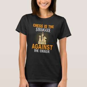 Chess är kampen mot felschackuppspelningen t shirt