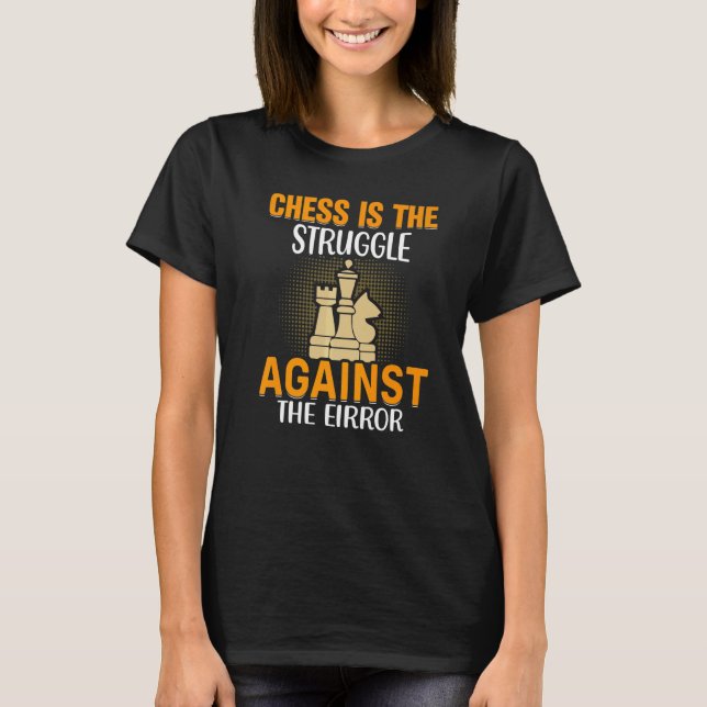 Chess är kampen mot felschackuppspelningen t shirt (Framsida)