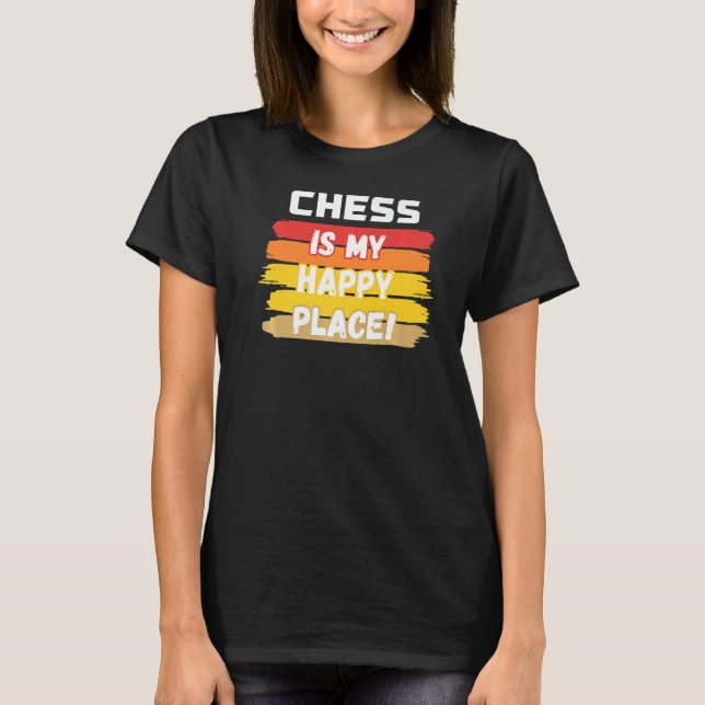 Chess är min Lycklig Ställe T Shirt (Framsida)