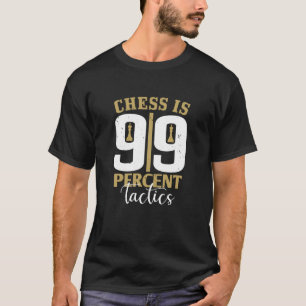 Chess - Chess är 99 % taktik T Shirt