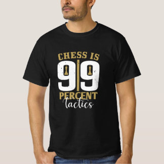 Chess - Chess är 99 % taktik T Shirt