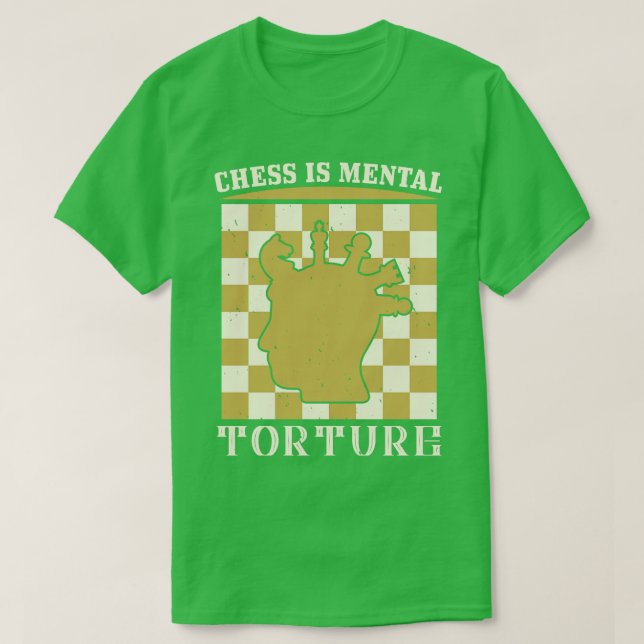 Chess Chess är psykisk tortyr T Shirt (Design framsida)