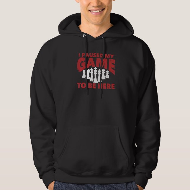 Chess Chessboxing I Paused My Game To Be Here Ches Hoodie (Framsida)