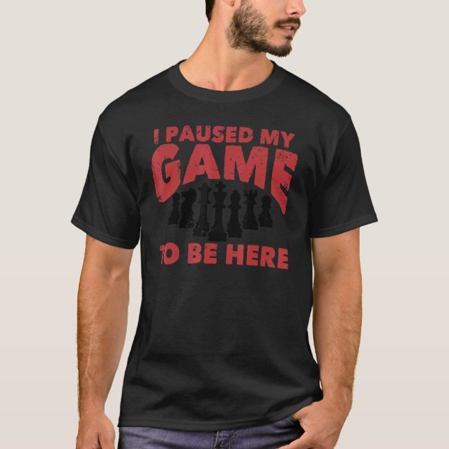 Chess Chessboxing I Paused My Game To Be Here Ches T Shirt (Framsida)