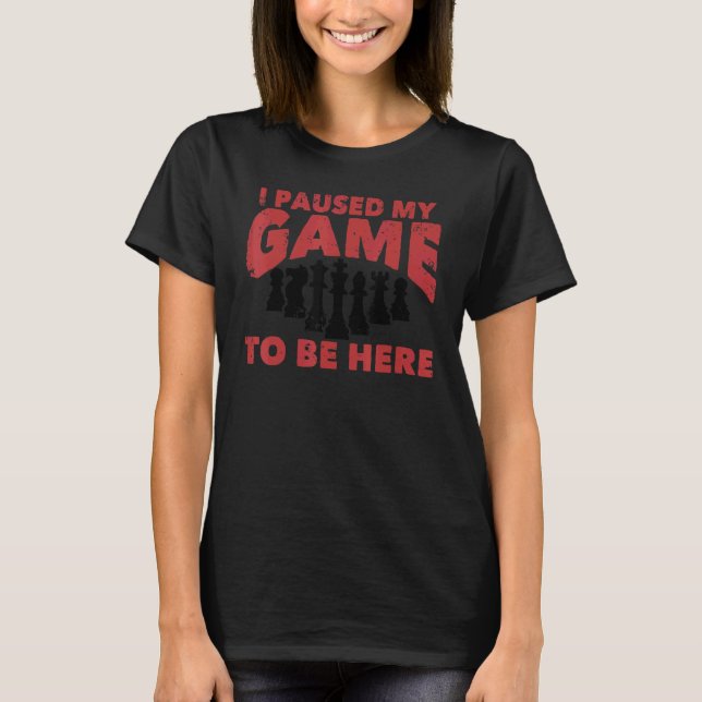 Chess Chessboxing I Paused My Game To Be Here Ches T Shirt (Framsida)