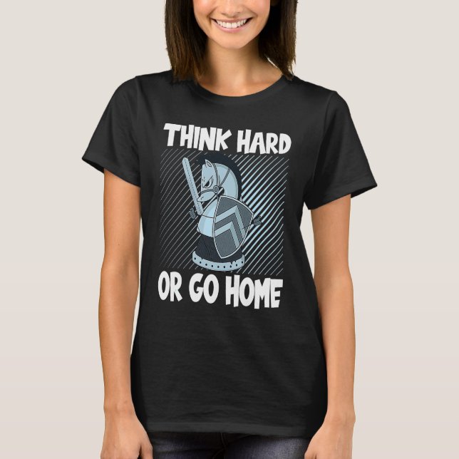 Chess Club Think Hard Or Go Home T Shirt (Framsida)