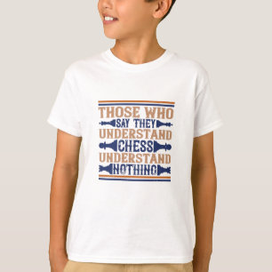 Chess - De som förstår schack T Shirt
