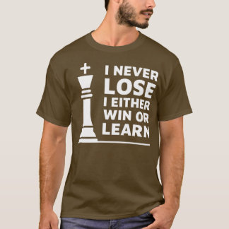Chess Design jag aldrig förlorar. Jag vinner eller T Shirt