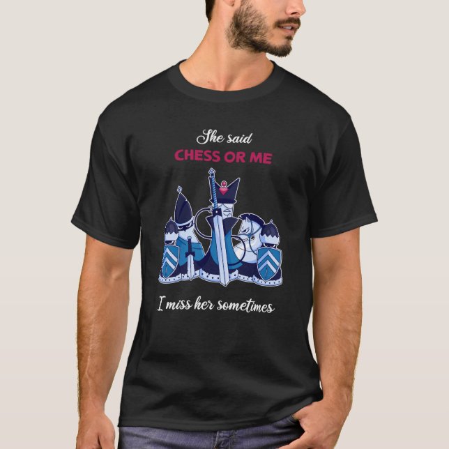 Chess Game Chess Say Chess Board T Shirt (Framsida)