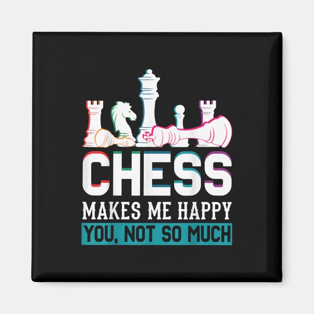Chess gör mig till Lycklig Humor Funny Gift Magnet (Framsidan)