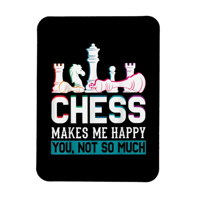 Chess gör mig till Lycklig Humor Funny Gift Magnet (Vertikal)