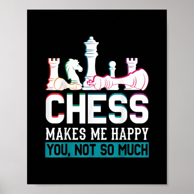 Chess gör mig till Lycklig Humor Funny Gift Poster (Framsidan)