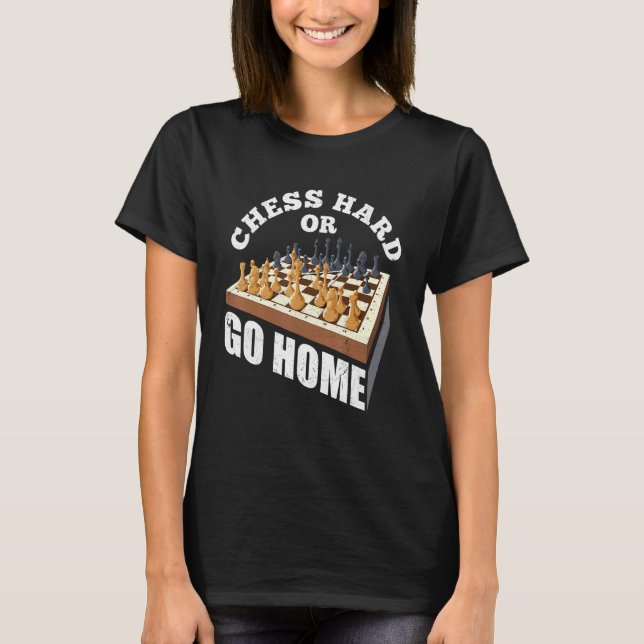 Chess Hard eller Go Home Checkmate Gambit Kung Que T Shirt (Framsida)