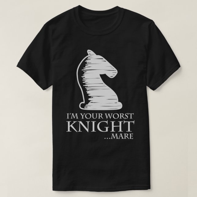 Chess I39m Din värsta mardrömmare Pun T Shirt (Design framsida)