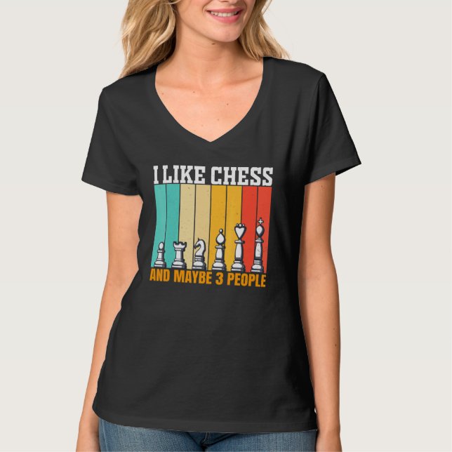Chess I Like Chess And Maybe 3 People T Shirt (Framsida)