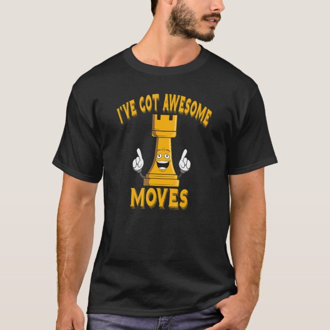 Chess jag har Har Fantastisk Moves, Player Joke, K T Shirt (Framsida)
