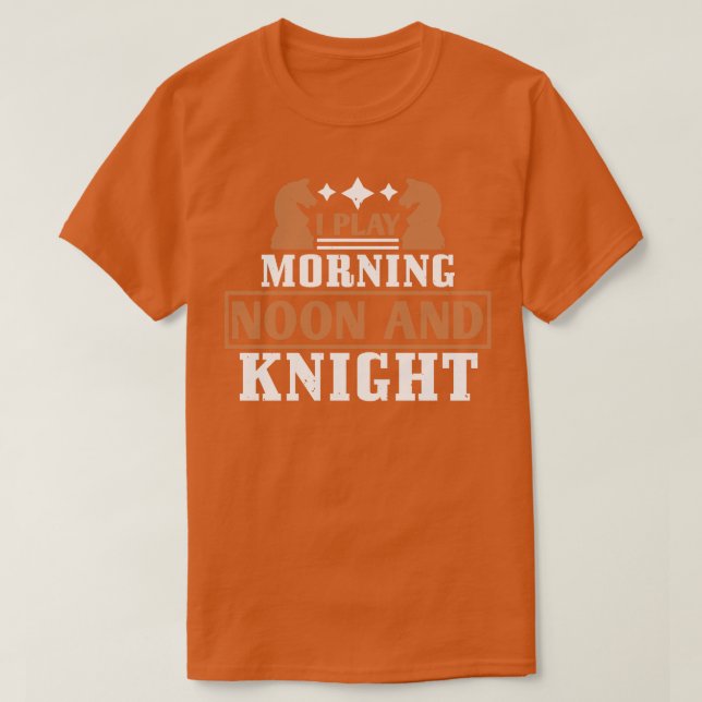 Chess jag spelar morgon klockan tolv och kväll t shirt (Design framsida)