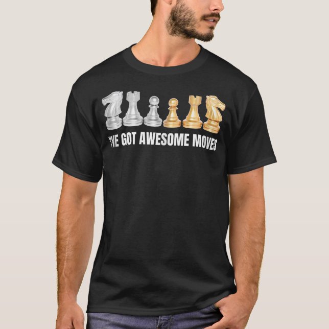 Chess Knight Pawn Rook I har Har Fantastisk Moves  T Shirt (Framsida)