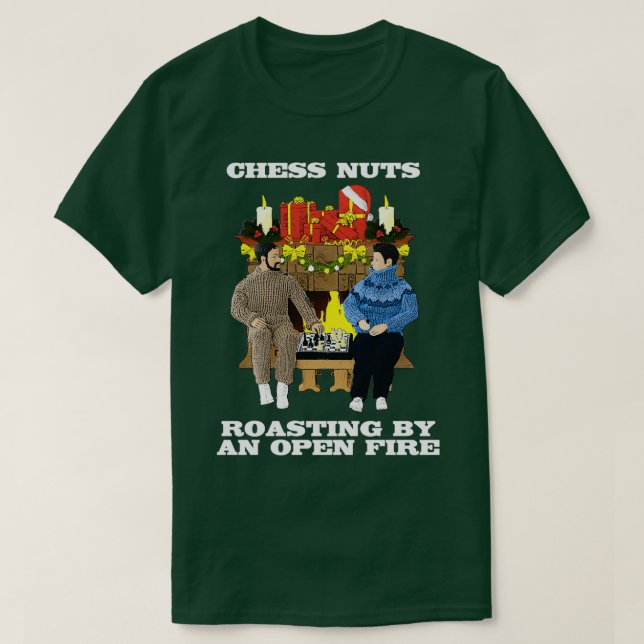 Chess Nöt Rosting by an open Fire T Shirt (Design framsida)