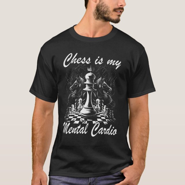Chess Player Chess Board Chess is my mental Cardio T Shirt (Framsida)