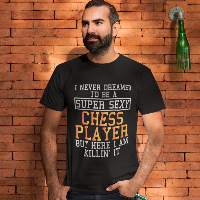 Chess Player har aldrig drömt T Shirt (Skapare uppladdad)