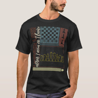 Chess Player tappar aldrig varken Win eller Lär Bo T Shirt