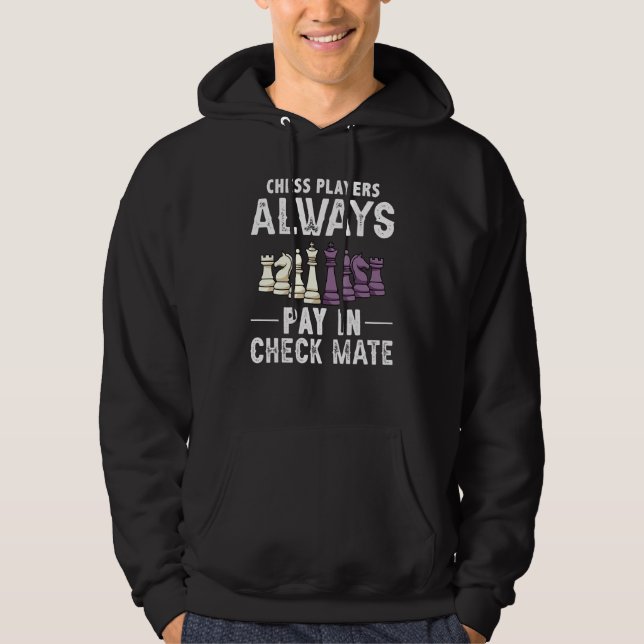 Chess Players Betalar alltid in Check Mate Chess P Hoodie (Framsida)