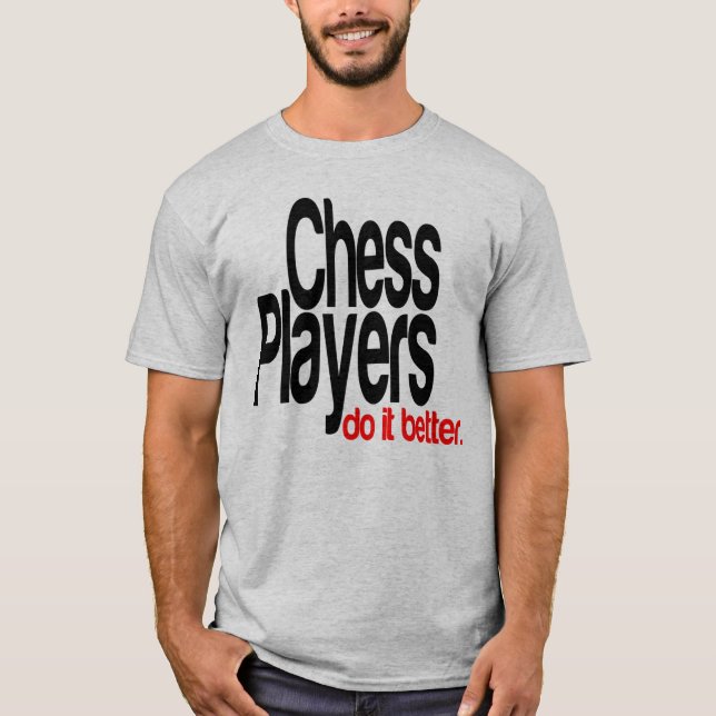 Chess Players gör det bättre Tee Shirt (Framsida)