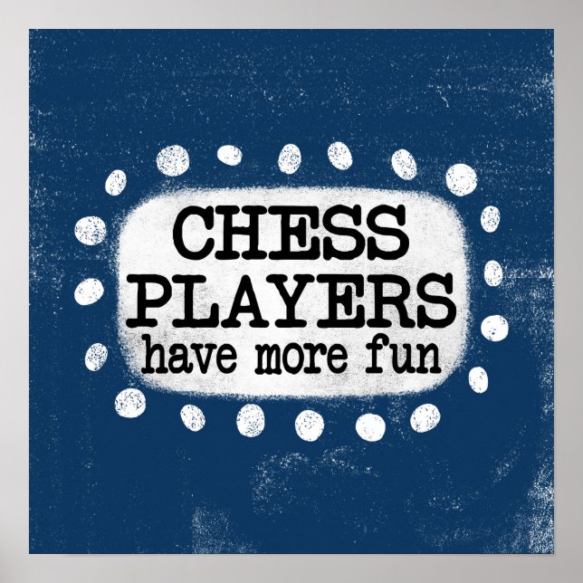 Chess-spelare har mer Roligt Poster väggkonst (Framsidan)