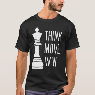 Chess Tänka Move Win Chess Player T Shirt