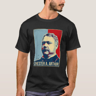 Chester A Arthur President Tshirt T Shirt