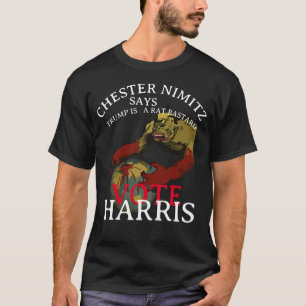 CHESTER NIMITZ SÄGER RÖSTA PÅ KAMALA HARRIS FARBRO T SHIRT