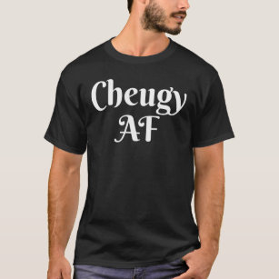 Cheugy Af for Basic Millennials Slogan Cheug Life T Shirt