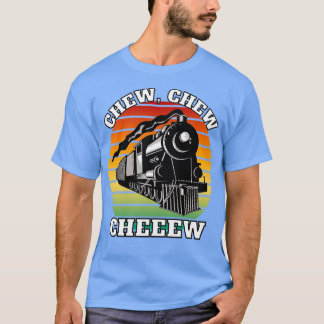 Chew chew cheeww 1 t shirt