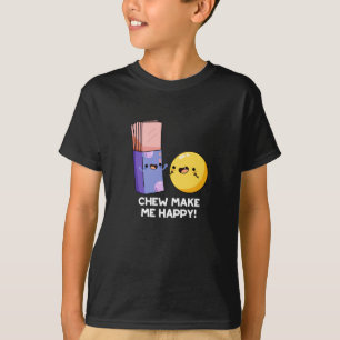 Chew Gör mig Lycklig till Funny Candy Pun Mörk BG T Shirt