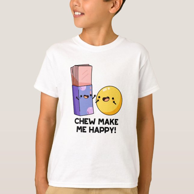 Chew Gör mig Lycklig till Funny Candy Pun T Shirt (Framsida)