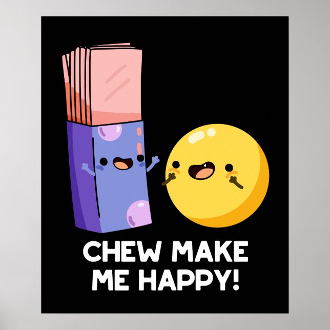 Chew Make Me Happy Funny Candy Pun Dark BG Poster (Framsidan)