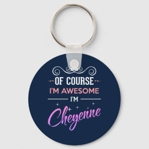 Cheyenne Självklart är jag Fantastisk Namn Nyckelring