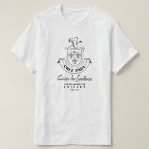 Chez Paul Fransk Restaurant, Chicago, 1945-1964 T Shirt